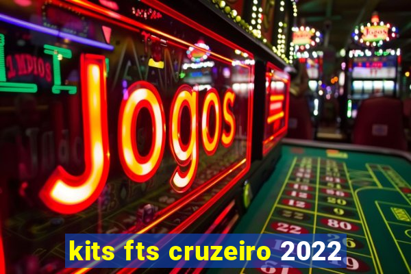 kits fts cruzeiro 2022